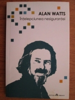 Alan Watts - Intelepciunea nesigurantei