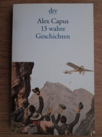 Alex Capus - 13 wahre Geschichten