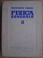 Alexandru Cisman - Fizica generala. Volumul 2