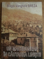 Anticariat: Blagoi Vanghele Breza - Un macedonean in cautarea linistii (editie bilingva)