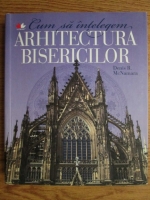 Anticariat: Denis R. McNamara - Cum sa intelegem arhitectura bisericilor