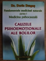 Dorin Dragos - Fundamentele medicinei naturale. Medicina psihocauzala (volumul 1)