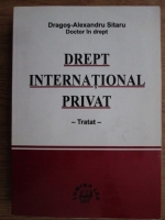 Anticariat: Dragos Alexandru Sitaru - Drept international privat. Tratat