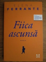 Elena Ferrante - Fiica ascunsa