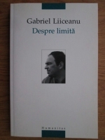 Anticariat: Gabriel Liiceanu - Despre limita