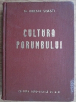 Anticariat: Gh. Ionescu Sisesti - Cultura porumbului