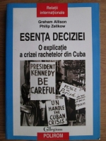 Graham Allison, Philip Zelikow - Esenta deciziei. O explicatie a crizei rachetelor din Cuba