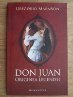 Gregorio Maranon - Don Juan: originea legendei