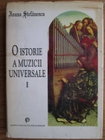 Anticariat: Ioana Stefanescu - O istorie a muzicii universale (volumul 1)