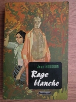 Anticariat: Jean Hougron - Rage blanche