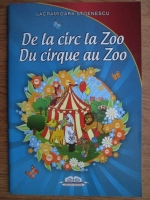 Lacramioara Stoenescu - De la circ la Zoo (editie bilingva)