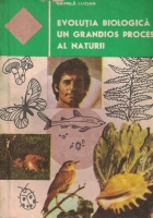 Anticariat: Lucian Gavrila - Evolutia biologica, un grandios proces al naturii