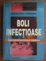 Anticariat: Madelena I. Dragan - Boli infectioase (pentru studentii facultatilor de stomatologie)