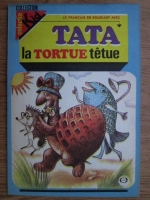 Micaela Slavescu - Histoire de Tata, la Tortue tetue (volumul 1)