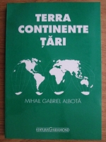 Mihail Gabriel Albota - Terra, continente, tari