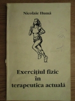 Nicolae Huma - Exercitiul fizic in terapeutica actuala