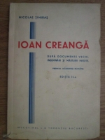 Anticariat: Nicolae Timiras - Ioan Creanga. Dupa documente vechi, insemnari si marturii inedite (1932)