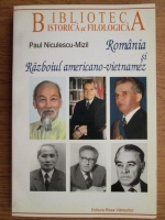 Anticariat: Paul Niculescu Mizil - Romania si Razboiul americano-vietnamez