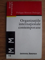 Philippe Moreau Defarges - Organizatiile internationale contemporane