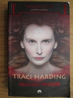 Traci Harding - Trilogia mistica. Reginele-dragon