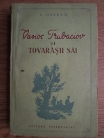 V. Oseeva - Vasioc Trubaciov si tovarasii sai (volumul 2)