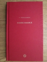 Vasile Voiculescu - Iubire Magica