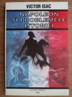Anticariat: Victor Isac - Napoleon si problemele istoriei