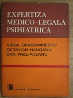 Anticariat: Virgil Dragomirescu, Octavian Hanganu, Dan Prelipceanu - Expertiza medico-legala psihiatrica