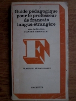 Andre Reboullet - Guide pedagogique pour le professeur de francais langue etrangere