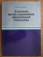 Aristita Negreanu - Exercices sur les expresions idiomatique francaises