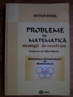 Arthur Engel - Probleme de matematica. Strategii de rezolvare 