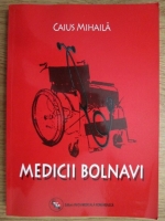 Caius Mihaila - Medicii Bolnavi
