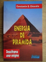 Constantin D. Chioralia - Energia de piramida