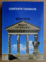 Constantin Tudorache - Reporter in regatul epigramei