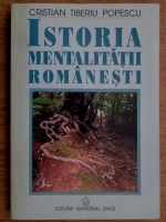 Cristian Tiberiu Popescu - Istoria mentalitatii romanesti
