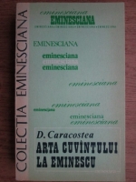 Anticariat: D. Caracostea - Arta cuvantului la Eminescu
