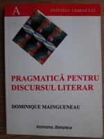 Dominique Maingueneau - Pragmatica discursului literar