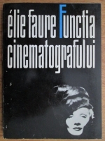 Anticariat: Elie Faure - Functia cinematografului