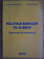 Emanuel Odobescu - Relatiile bancilor cu clientii (Elemente de marketing)