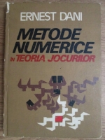 Anticariat: Ernest Dani - Metode numerice in teoria jocurilor