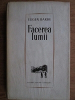 Eugen Barbu - Facerea lumii