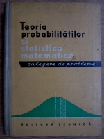 George Ciucu - Teoria probabilitatilor si statistica matematica. Culegere de probleme
