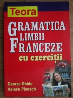 Anticariat: George Ghidu, Valeriu Pisoschi - Gramatica limbii franceze cu exercitii