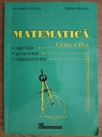 Georgeta Burtea, Marius Burtea - Matematica Clasa aIX-a. Algebra. Geometrie. Trigonometrie