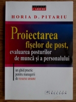 Horia D. Pitariu - Proiectarea fiselor de post, evaluarea posturilor de munca si a personalului