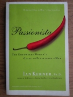 Ian Kerner - Passionista. The empowered woman's guide to pleasuring a man