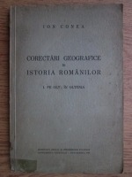 Anticariat: Ion Conea - Corectari geografice in istoria romanilor (1938)