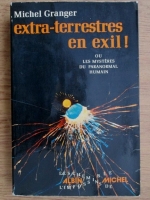 Michel Granger - Extra-terrestres en exil !