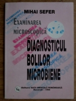 Mihai Sefer - Examinarea microscopica in diagnosticul bolilor microbiene