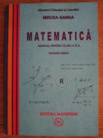 Mircea Ganga - Matematica, manual pentru clasa a X-a. Trunchi comun